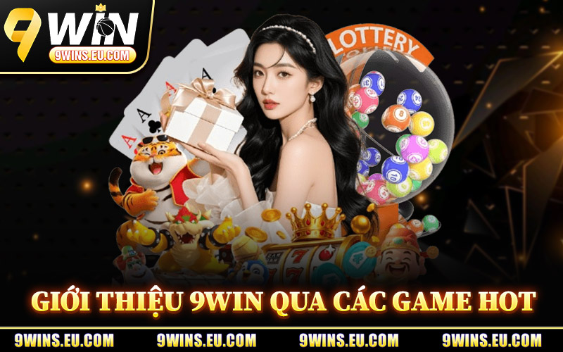 Giới Thiệu 9Win Qua Các Game Hot