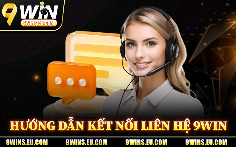 Hướng Dẫn Kết Nối Liên Hệ 9Win