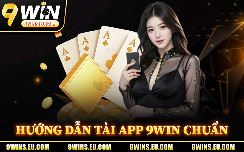 Hướng Dẫn Tải App 9Win Chuẩn Nhất