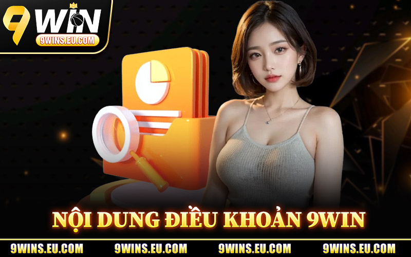 Nội Dung Chi Tiết Điều Khoản 9Win