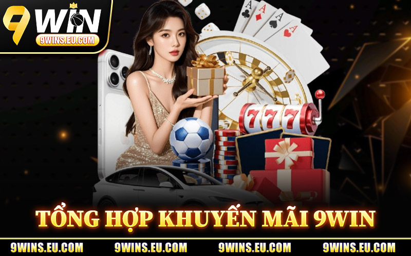 Tổng Hợp Khuyến Mãi 9Win 