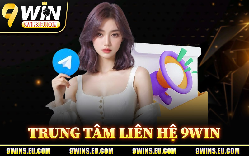 Trung Tâm Giải Pháp Liên Hệ 9Win